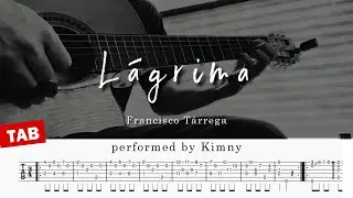 [ TAB ] Lágrima（ラグリマ） - Francisco Tárrega（F. タレガ） | performed by Kimny