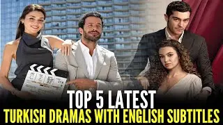 Top 5 Latest Turkish Dramas With English Subtitle | You Must Watch in 2024!