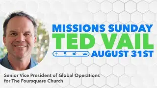 Missions Sunday | Guest: Ted Vail