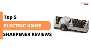 Top 5 Electric Knife Sharpeners || Best Electric Knife Sharpeners