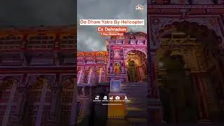 🚁 Do Dham Yatra by Helicopter &ndash; Same Day Ex Dehradun 🚁