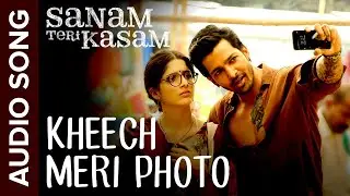 Kheech Meri Photo (Audio Song) | Sanam Teri Kasam | Harshvardhan Rane & Mawra Hocane | Neeti Mohan