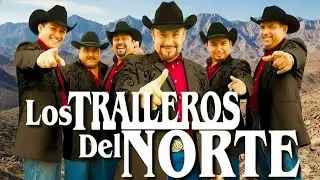 Los Traileros Del Norte 🎀 Las Mejores Canciones 🎀 Mix Para Pistear 2025