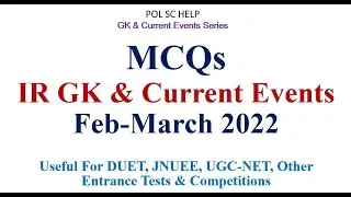 Current Events and IR GK : February and march 2022