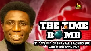 THE TIME BOMB | APOSTLE DOYIN KEYE | 31 DAYS TEACHING SERIES | BWSM