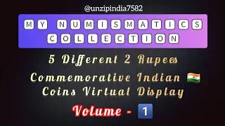 My Numismatics Collection 5 Different 2 Rupees Commemorative Coins Virtual Display Volume  -  1