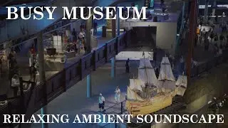Relaxing Ambient Soundscape - Busy Museum - Reverberant/Distant Voices/Footsteps/Ambience - Walla