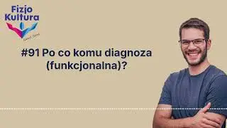Podcast Fizjokultura - #91 Po co komu diagnoza (funkcjonalna)?
