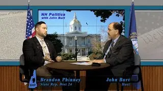 NH Politics With John Burt Guest NH Rep Brandon Phinney