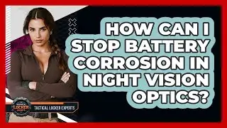 How Can I Stop Battery Corrosion In Night Vision Optics? - Tactical Locker Experts