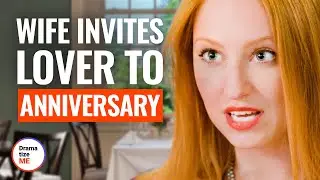 WIFE INVITES LOVER TO ANNIVERSARY | @DramatizeMe