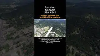Anniston, Alabama from Microsoft Flight Simulator #anniston #alabama #msfs #joaha45 #usa