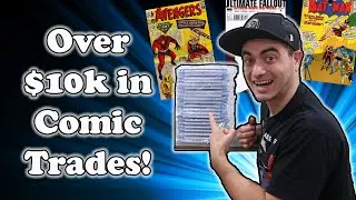 What I Got For Over $10k in Comic Book Trades!