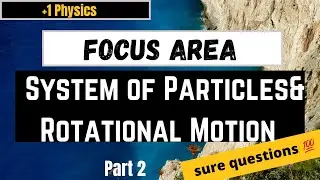 Torque and Angular Momentum||Focus Area||+1 Physics ||Part 2||focusareaphysics