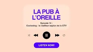 Episode 14 : Coviewing, le meilleur espion de la CTV