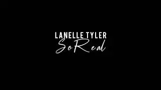 Lanelle Tyler - So Real [Official Video]