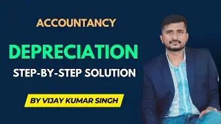 Depreciation Solution Step by Step | WBCHSE – Class Accountancy