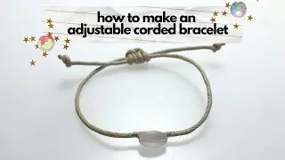 how to make an adjustable corded bracelet | bracelet tutorial