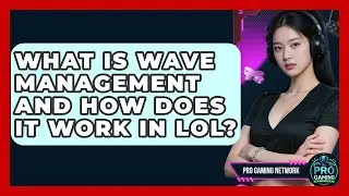 What Is Wave Management And How Does It Work In LoL? - Pro Gaming Network