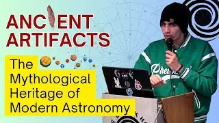 Ancient Artifacts | The Mythological Heritage of Modern Astronomy