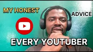 My HONEST advice For Every YOUTUBER ( A Must Watch Video)