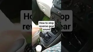 How to stop reverse gear sound?