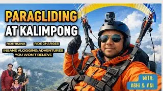 Paragliding in Kalimpong | INSANE Vlogging Adventures You Won't Believe | Time, Cost & Experience |