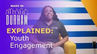 Made in Durham Explained: Youth Engagement &ndash; Jasmine Davis