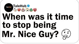 When was it time to stop being Mr. Nice Guy?...Reddit stories..