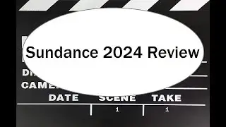 Sundance 2024 Wrapup