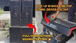 2 POPE LD18 & 2 JBL TOP TESTING & TUNING DRIVERACK 260/ CONNECTION & SOUND TESTING ❤️
