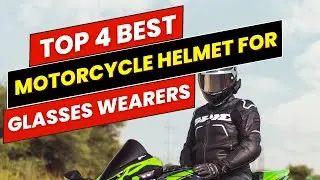 Top 4 Best Motorcycle Helmets for Glasses Wearers in 2025