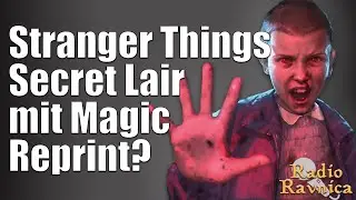 Secret Lair Drop Stranger Things: Machen Sie es jetzt richtig? | Radio Ravnica