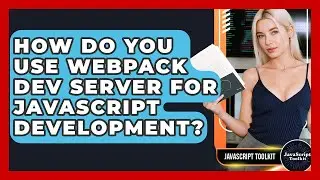 How Do You Use Webpack Dev Server For JavaScript Development? - JavaScript Toolkit