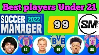 Soccer Manager 2022 Players Under 21 - Top young players in SM22 bellow 21