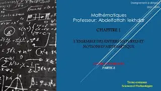 Mathématiques: L’ENSEMBLE DES ENTIERS NATURELS ET NOTIONS D’ARITHMÉTIQUE: Partie 2