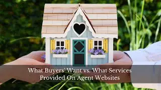 What Buyers Want VS. What Services Provided On Agent Websites
