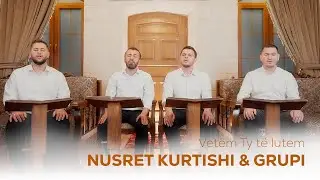 Nusret Kurtishi & Grupi - Vetem Ty te lutem