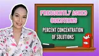 G7 - Percent Concentration of Solutions FAQ | Angelica Marvie
