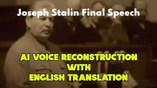Joseph Stalin Final Speech 1952 - AI Voice Reconstruction with English Translation