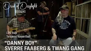 Sverre Faaberg & Twang Gang - Danny Boy (Dust of Daylight Sessions)