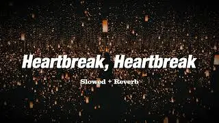 Heartbreak, Heartbreak - INOHA (Slowed + Reverb)