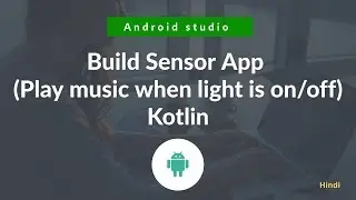 Build Sensor App to control music using sensors | Android | Kotlin | Hindi