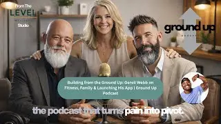 Building from the Ground Up: Gerell Webb on Fitness, Family & Launching His App | Ground Up Podcast