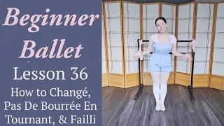 Beginner Ballet Lesson 36: How to Change, Pas De Bourree En Tournant, & Failli | Free Ballet Lesson