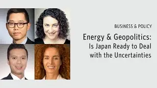 Energy & Geopolitics: Is Japan Ready to Deal with the Uncertainties?