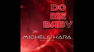 Michele Kara Feat Cooly D - Do Me Baby ( The California Cut )                                  *****