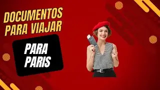 📌 DOCUMENTOS NECESS&Aacute;RIOS PARA VIAJAR PARA PARIS! 🇫🇷✈️