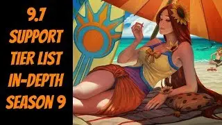 9.7 Support Tier List In-Depth -- Season 9 -- League of Legends