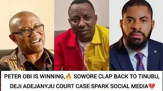 PETER OBI IS WINNING,🔥 SOWORE CLAP BACK TO TINUBU, DEJI ADEJANYJU COURT CASE SPARK SOCIAL MEDIA💔